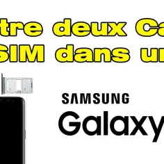 Comment utiliser 2 cartes SIM Samsung sans complications et facilement