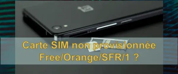 Comprendre le message carte sim non provisionnée et résoudre le problème